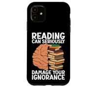 Reading can seriously damage your ignorance - Book Lovers Case for iPhone 11
