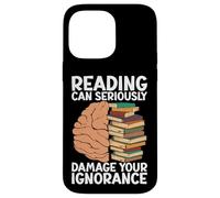 Reading can seriously damage your ignorance - Book Lovers Case for iPhone 14 Pro Max