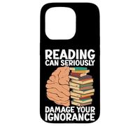 Reading can seriously damage your ignorance - Book Lovers Case for iPhone 15 Pro