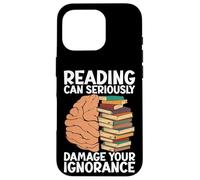 Reading can seriously damage your ignorance - Book Lovers Case for iPhone 16 Pro