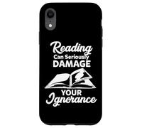 Reading Can Seriously Damage Your Ignorance - Funny Bookworm Case for iPhone XR
