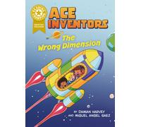 Reading Champion: Ace Inventors: The Wrong Dimension : Book band Gold 9