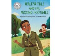 Reading Champion: Walter Tull and the Missing Football : Independent Reading White 10
