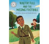 Reading Champion: Walter Tull and the Missing Football: Independent Reading White 10
