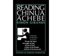 Reading Chinua Achebe: Language and Ideology in Fiction (Studies in African Literature)