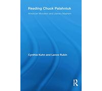 Reading Chuck Palahniuk: American Monsters and Literary Mayhem (Routledge Studies in Contemporary Literature)