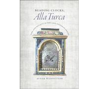 Reading Clocks, Alla Turca - Time and Society in the Late Ottoman Empire
