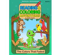 Reading & Coloring Adventures: The Colors That Faded: A Read & Color Storybook About Kindness, Courage, and Being Yourself | Fun & Educational Adventure for Kids Ages 3-9