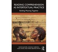 Reading Comprehension as Intertextual Practice : Building Meaning Together