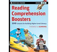 Reading Comprehension Boosters: 100 Lessons for Building Higher-Level Literacy, Grades 3-5 (Jossey-Bass Teacher)