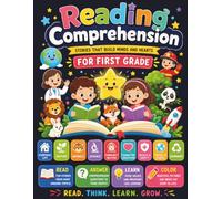 READING COMPREHENSION FOR FIRST GRADE: STORIES THAT BUILD MINDS AND HEARTS