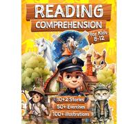 Reading Comprehension for Kids 8-12 yo: 10+ Stories for children, 50+ Easy Closed-Ended Exercises, 100+ Illustrations, Vocabulary, Drawing, Finding Elements, Sequences, ABCD and more !
