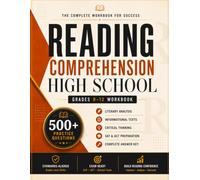 Reading Comprehension High School : Grade 9 - 12: Attain Higher Scores With Practice Questions, Detailed Explanations For Critical Thinking & Unlock The Power Of Reading