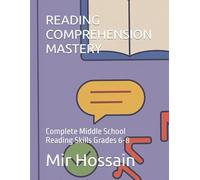 READING COMPREHENSION MASTERY: Complete Middle School Reading Skills Grades 6-8