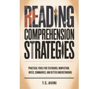 Reading Comprehension Strategies: Practical tools for textbooks, nonfiction, notes, summaries, and better understanding