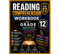 Reading Comprehension Workbook for Grade 12: Prepare for College-Level Reading Through Advanced Literary and Informational Texts, Critical Analysis, ... (Pathway to Success Workbook Series)