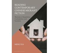 Reading Contemporary Chinese Migrant Fiction: Memories in Negotiation, Contradiction, and Translation