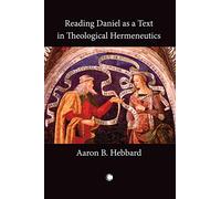 Reading Daniel as a Text in Theological Hermeneutics