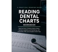 Reading Dental Charts Workbook: Read the Chart: A Practice Guide to Marks, Symbols, Quadrants, and Numbering, with 24 Symbols, Drills, and Complete Answer Keys