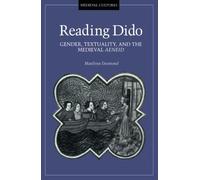 Reading Dido: Gender, Textuality, and the Medieval Aeneid: 0008 (Medieval Cultures)