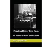 Reading Dogs Made Easy: Your Survival Kit for Decoding Dog Body Language (Made Easy. Survival kits.)
