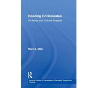 Reading Ecclesiastes: A Literary and Cultural Exegesis (Heythrop Studies in Contemporary Philosophy, Religion and Theology)