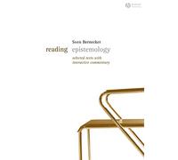 Reading Epistemology: Selected Texts with Interactive Commentary (Reading Philosophy)
