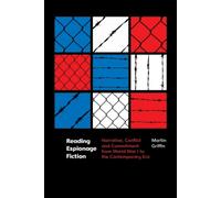 Reading Espionage Fiction: Narrative, Conflict and Commitment from World War I to the Contemporary Era