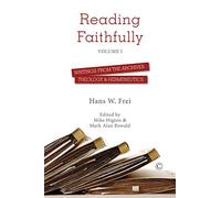 Reading Faithfully - Volume One: Writings from the Archives: Theology and Hermeneutics: 1