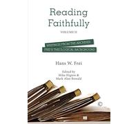 Reading Faithfully - Volume Two: Writings from the Archives: Frei's Theological Background: 2