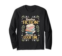 Reading Fiction Always A Good Time Book Reading Bookworm Long Sleeve T-Shirt
