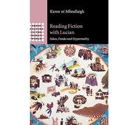 Reading Fiction with Lucian: Fakes, Freaks and Hyperreality (Gr ulture in the Roman World)