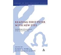 Reading First Peter with New Eyes: Methodological Reassessments of the Letter of First Peter (Library of New Testament Studies): v. 364
