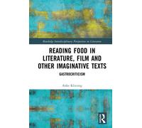Reading Food in Literature, Film and Other Imaginative Texts : Gastrocriticism