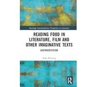 Reading Food in Literature, Film and Other Imaginative Texts: Gastrocriticism (Routledge Interdisciplinary Perspectives on Literature)