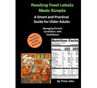Reading Food Labels Made Simple. A Guide to Help Manage High Blood Pressure, Diabetes, Cholesterol etc. with Confidence. Includes Practice Exercises ... for Adults and Older Adults. (TJ's Books)