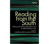 Reading from the South: African print cultures and oceanic turns in Isabel Hofmeyr’s work