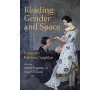 Reading Gender and Space: Essays for Patricia Coughlan