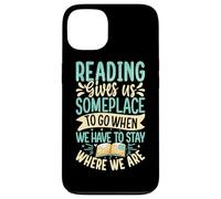 Reading Gives Us Someplace To Go When We Have To Stay Where Case for iPhone 13