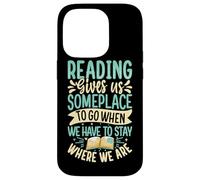 Reading Gives Us Someplace To Go When We Have To Stay Where Case for iPhone 14 Pro