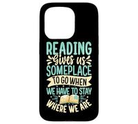 Reading Gives Us Someplace To Go When We Have To Stay Where Case for iPhone 15 Pro