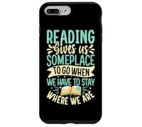 Reading Gives Us Someplace To Go When We Have To Stay Where Case for iPhone 7 Plus/8 Plus