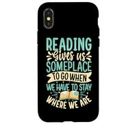 Reading Gives Us Someplace To Go When We Have To Stay Where Case for iPhone X/XS