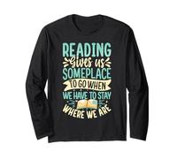 Reading Gives Us Someplace To Go When We Have To Stay Where Long Sleeve T-Shirt