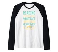 Reading Gives Us Someplace To Go When We Have To Stay Where Raglan Baseball Tee