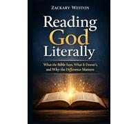 Reading God Literally: What the Bible Says, What It Doesn’t, and Why the Difference Matters