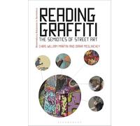 Reading Graffiti: The Semiotics of Street Art (Bloomsbury Advances in Semiotics)