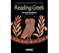 Reading Greek: Text and Vocabulary 2nd (second) Edition by Joint Association of Classical Teachers published by Cambridge University Press (2007)