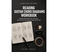 Reading Guitar Chord Diagrams Workbook: Read the Grid: A Practice Guide to Strings, Frets, and Fingers, with 20 Chords, Drills, and Complete Answer Keys