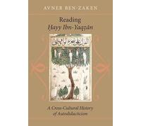 Reading Hayy Ibn-Yaqzan - A Cross-Cultural History of Autodidacticism